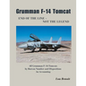 Grumman F-14 Tomcat End of the Line - Not the Legend: All Grumman F-14 Tomcats by Bureau Number and Disposition: An Accounting