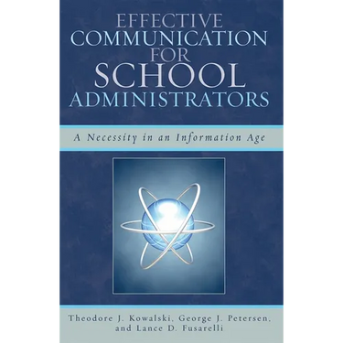 Effective Communication for School Administrators: A Necessity in an Information Age