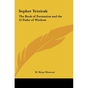Sepher Yetzirah: The Book of Formation and the 32 Paths of Wisdom