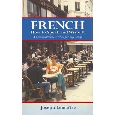 French: How to Speak and Write It: A Conversational Method for Self-Study