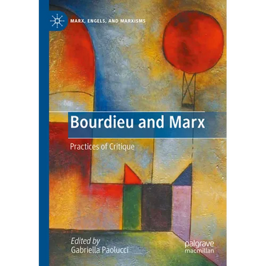 Bourdieu and Marx: Practices of Critique