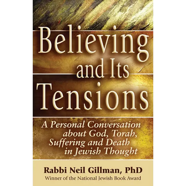Believing and Its Tensions: A Personal Conversation about God, Torah, Suffering and Death in Jewish Thought
