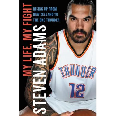 My Life, My Fight: Rising Up from New Zealand to the Okc Thunder