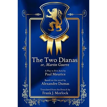 The Two Dianas; Or, Martin Guerre: A Play in Five Acts