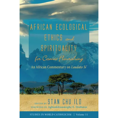 African Ecological Ethics and Spirituality for Cosmic Flourishing