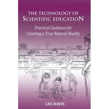 The Technology of Scientific Education: Practical Guidance for Creating a True Natural Reality