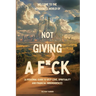 Welcome to the Wonderful World of Not Giving a F*uck