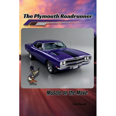 The Plymouth Roadrunner: Muscle on the Move