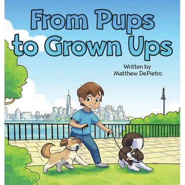 From Pups to Grown Ups: A Heartwarming Children's Book About Growing Up, Friendship, and Life Lessons with Dogs