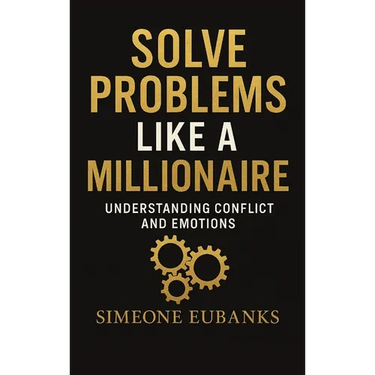Solve Problems Like A Millionaire: Understanding Conflict And Emotions
