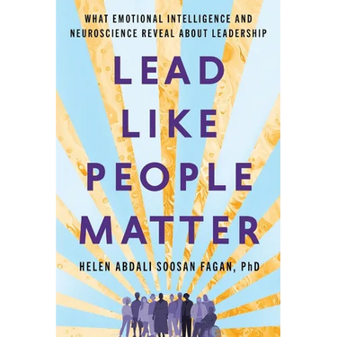 Lead Like People Matter: What Emotional Intelligence and Neuroscience Reveal About Leadership