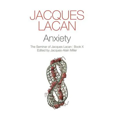Anxiety: The Seminar of Jacques Lacan, Book X