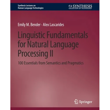 Linguistic Fundamentals for Natural Language Processing II: 100 Essentials from Semantics and Pragmatics