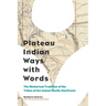Plateau Indian Ways with Words: The Rhetorical Tradition of the Tribes of the Inland Pacific Northwest