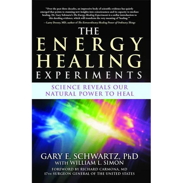The Energy Healing Experiments: Science Reveals Our Natural Power to Heal