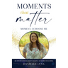 Moments That Matter