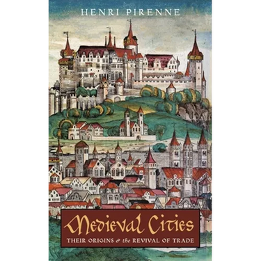 Medieval Cities: Their Origins and the Revival of Trade