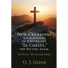 "New Creations" Affirmations of who we are "In Christ, " the Second Adam.: "In Christ," the Second Adam.