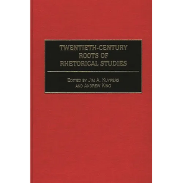 Twentieth-Century Roots of Rhetorical Studies