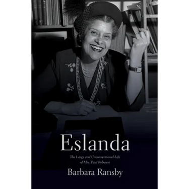 Eslanda: The Large and Unconventional Life of Mrs. Paul Robeson