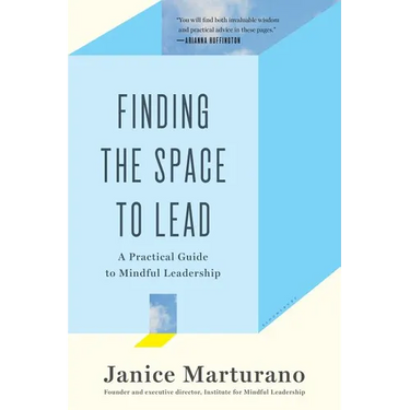 Finding the Space to Lead: A Practical Guide to Mindful Leadership