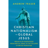 Christian Nationalism vs Global Jesus: Projects of Peoplehood from Biblical Israel to the Collapse of British Patriotism