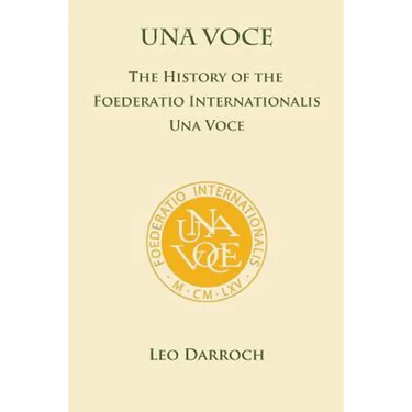 Una Voce: The History of the Foederatio Universalis Una Voce
