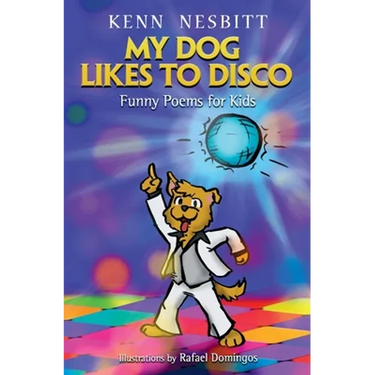 My Dog Likes to Disco: Funny Poems for Kids