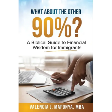 What about the Other 90%: A Biblical Guide to Financial Wisdom for Immigrants: A Biblical Guide to
