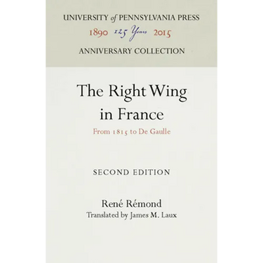 The Right Wing in France: From 1815 to de Gaulle