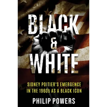 Sidney Poitier Black and White: Sidney Poitier's Emergence in the 1960s as a Black Icon