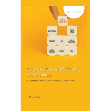 The Digital Marketing Handbook: A Comprehensive Guide to Online Advertising