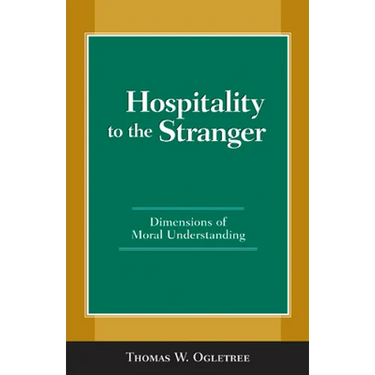 Hospitality to the Stranger: Dimensions of Moral Understanding