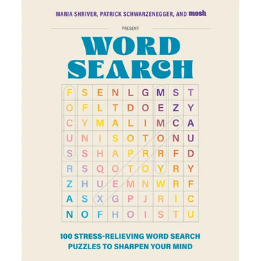 100 Stress-Relieving Word Search Puzzles to Sharpen Your Mind: Presented by Maria Shriver, Patrick Schwarzenegger, and Mosh