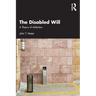 The Disabled Will: A Theory of Addiction