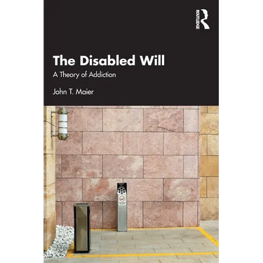 The Disabled Will: A Theory of Addiction