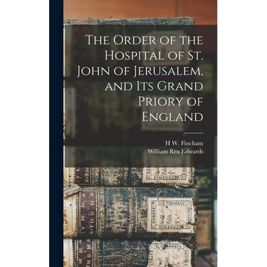 The Order of the Hospital of St. John of Jerusalem, and its Grand Priory of England