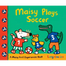 Maisy Plays Soccer: A Maisy First Experiences Book (Maisy the Mouse Learns to Play Sports - For Toddlers, Preschoolers, and Kids Ages 3-7)
