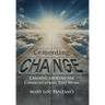 Cementing Change-Cracking the Code for Communications that Work