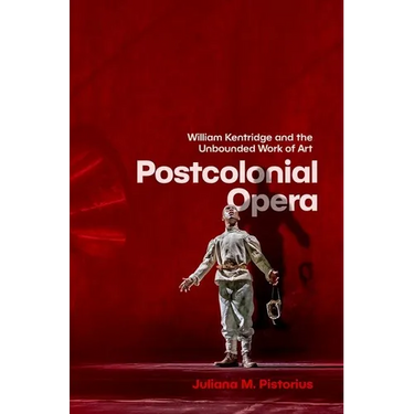 Postcolonial Opera: William Kentridge and the Unbounded Work of Art