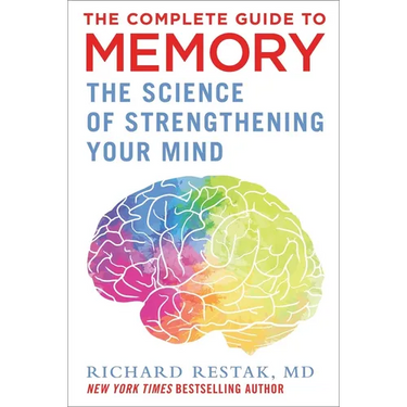 The Complete Guide to Memory: The Science of Strengthening Your Mind