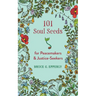 101 Soul Seeds for Peacemakers & Justice-Seekers