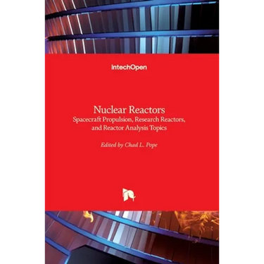 Nuclear Reactors: Spacecraft Propulsion, Research Reactors, and Reactor Analysis Topics