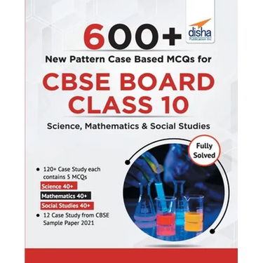 600+ New Pattern Case Study MCQs for CBSE Board Class 10 - Science, Mathematics & Social Studies