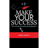 Make Your Success: The 21 Rules For Young Professionals