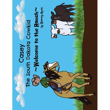 Casey the South Dakota Cowkid: Welcome to the Ranch