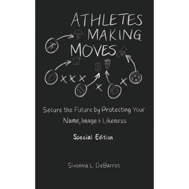 Athletes Making Moves: Secure the Future by Protecting Your Name, Image, and Likeness