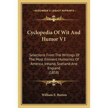 Cyclopedia Of Wit And Humor V1: Selections From The Writings Of The Most Eminent Humorists Of America, Ireland, Scotland And England (1858)