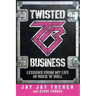 Twisted Business: Lessons from My Life in Rock 'n' Roll