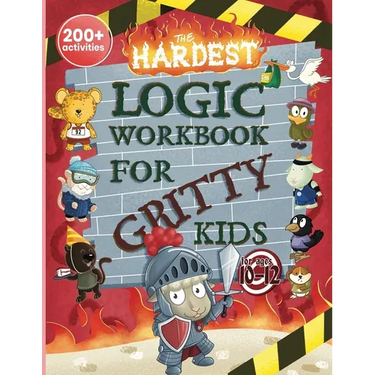 The Hardest Logic Workbook for Gritty Kids: Spatial Reasoning, Math Puzzles, Word Games, Logic Problems, Focus Activities, Two-Player Games. (Develop